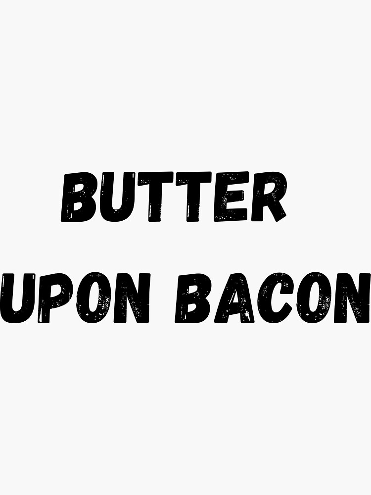 "Victorian Slang Butter Upon Bacon Excessive Extra Extravagant" Sticker