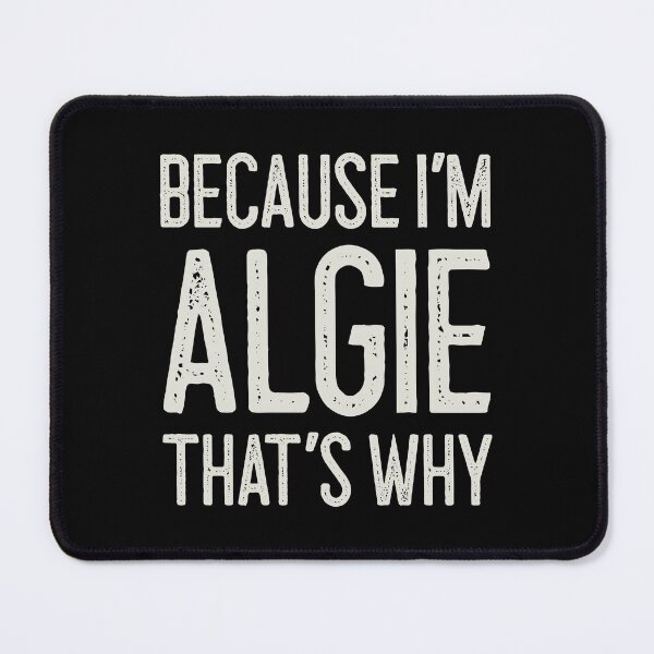 Item preview, Because I’m Algie That’s Why Funny Personalized Name designed and sold by MariosNydras.