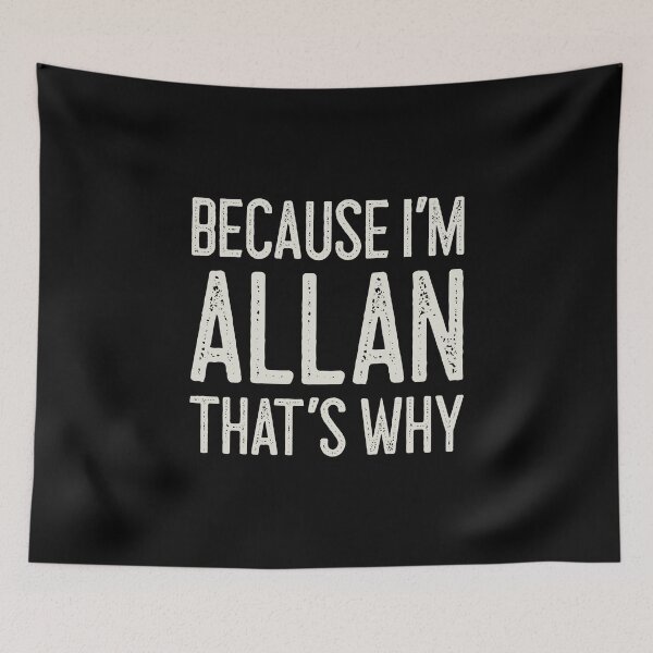 Item preview, Because I’m Allan That’s Why Funny Personalized Name designed and sold by MariosNydras.