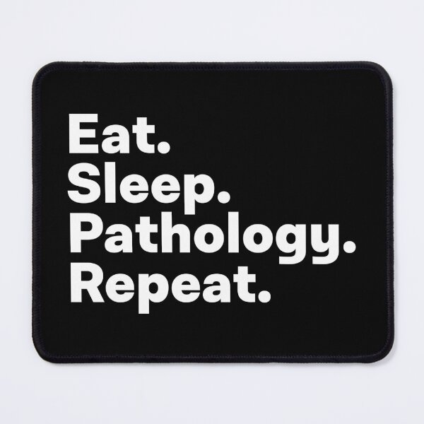 Item preview, Eat Sleep Pathology Repeat designed and sold by teesaurus.