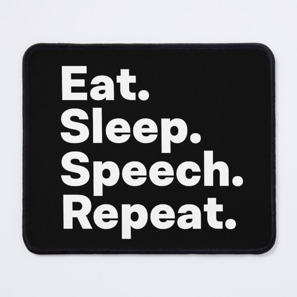 Item preview, Eat Sleep Speech Repeat designed and sold by teesaurus.