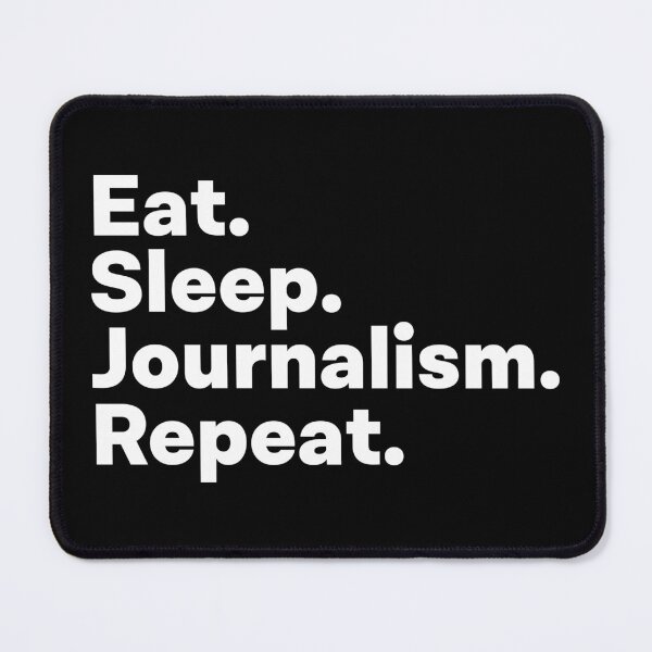 Item preview, Eat Sleep Journalism Repeat designed and sold by teesaurus.