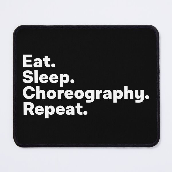 Item preview, Eat Sleep Choreography Repeat designed and sold by teesaurus.