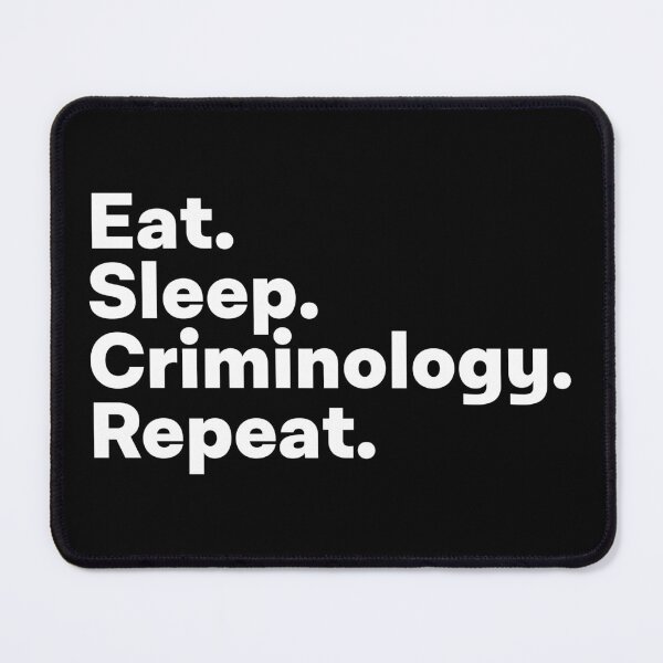 Artikelvorschau, Eat Sleep Criminology Repeat entworfen und verkauft von teesaurus.