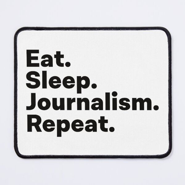 Item preview, Eat Sleep Journalism Repeat designed and sold by teesaurus.