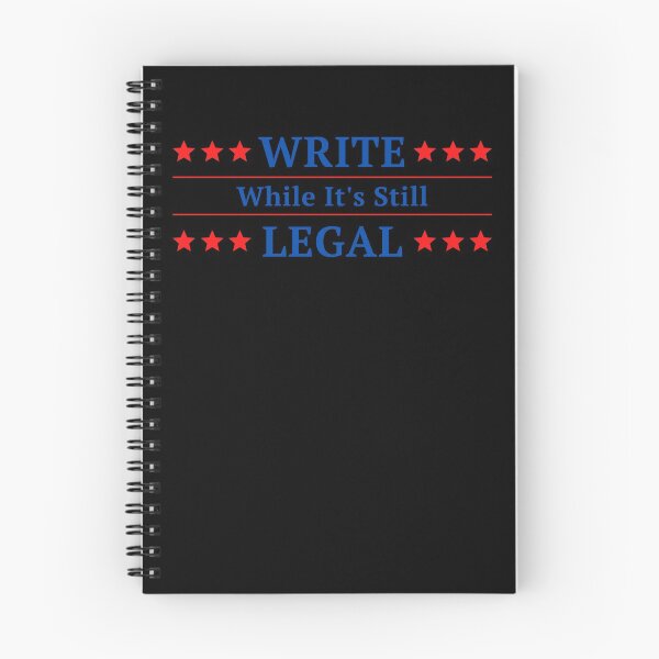 Item preview, Write While It's Still Legal designed and sold by TheKnightWriter.
