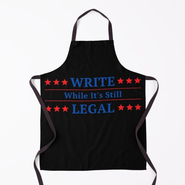 Item preview, Write While It's Still Legal designed and sold by TheKnightWriter.