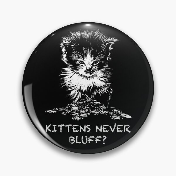 Item preview, Kittens Never Bluff Poker designed and sold by fullrangepoker.
