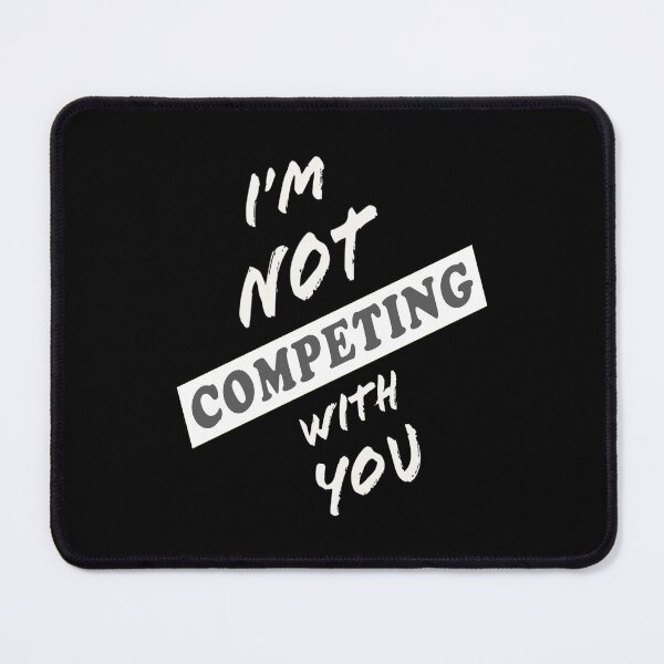 Item preview, I'm Not Competing With You (Black Background)  designed and sold by ArtByLM.