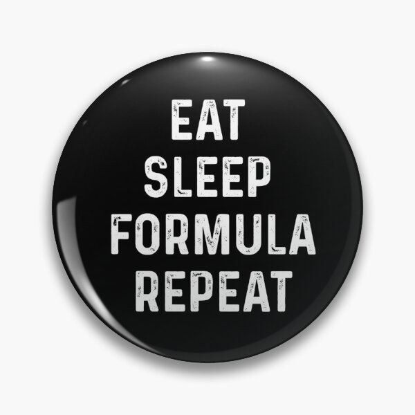 Item preview, Eat Sleep Formula Repeat designed and sold by blueprint198686.