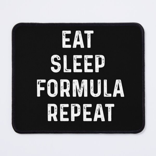 Item preview, Eat Sleep Formula Repeat designed and sold by blueprint198686.