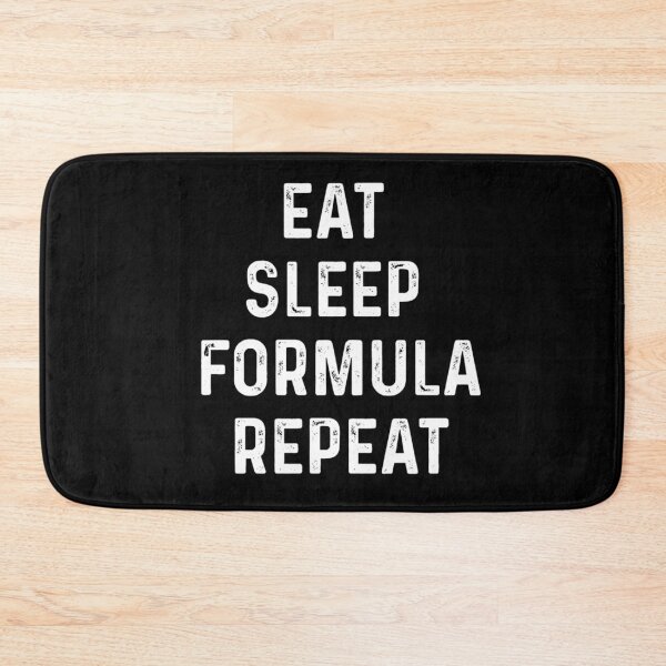 Item preview, Eat Sleep Formula Repeat designed and sold by blueprint198686.