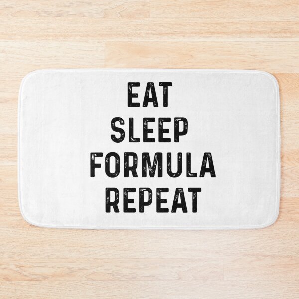 Item preview, Eat Sleep Formula Repeat designed and sold by blueprint198686.