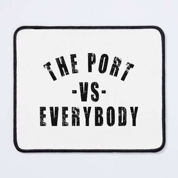 Item preview, The Port vs Everybody designed and sold by Ty Turpin.
