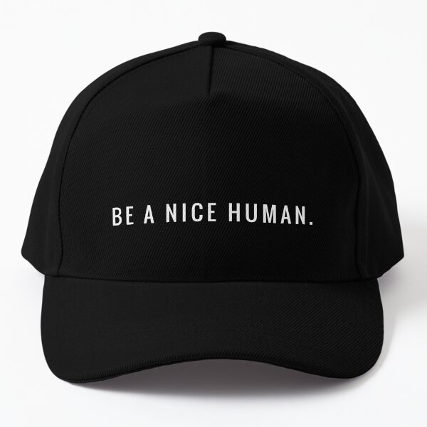 BE A NICE HUMAN. Baseball Cap