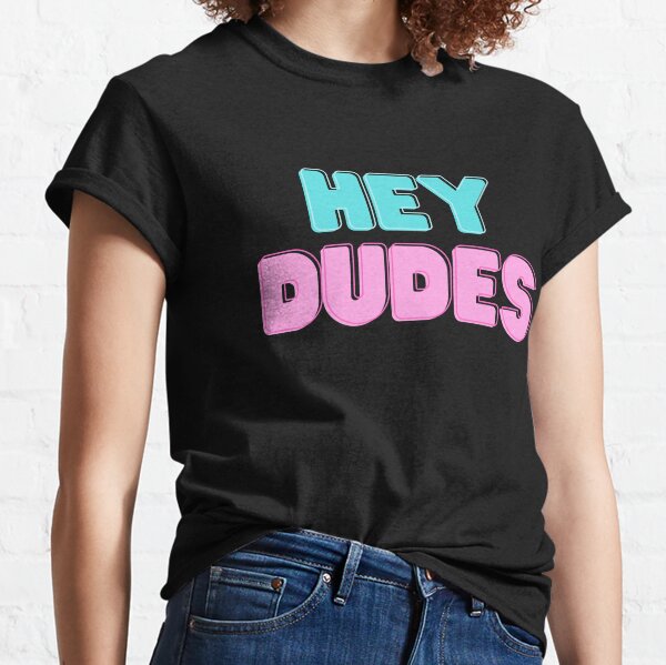 svinge udtale Undervisning Hey Dudes T-Shirts for Sale | Redbubble