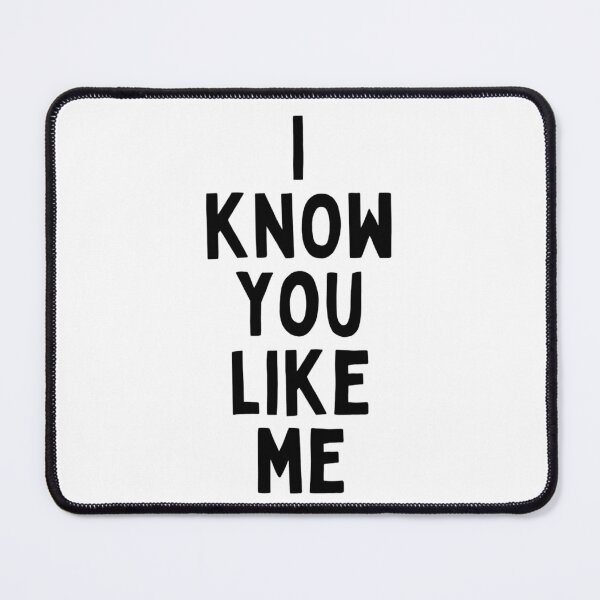 Item preview, I Know You Like Me Flirting Valentines Romantic Dating Desired Love Passion Care Relationship Goals Typographic Slogans for Man’s & Woman’s  designed and sold by Wanneer T-shirts Praten.
