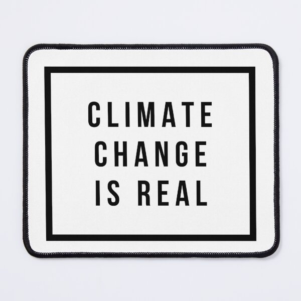 Item preview, CLIMATE CHANGE IS REAL designed and sold by MadEDesigns.