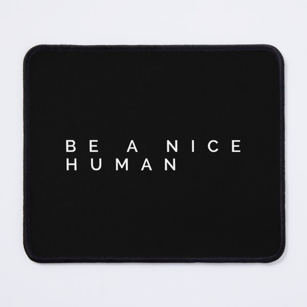 Item preview, BE A NICE HUMAN designed and sold by MadEDesigns.