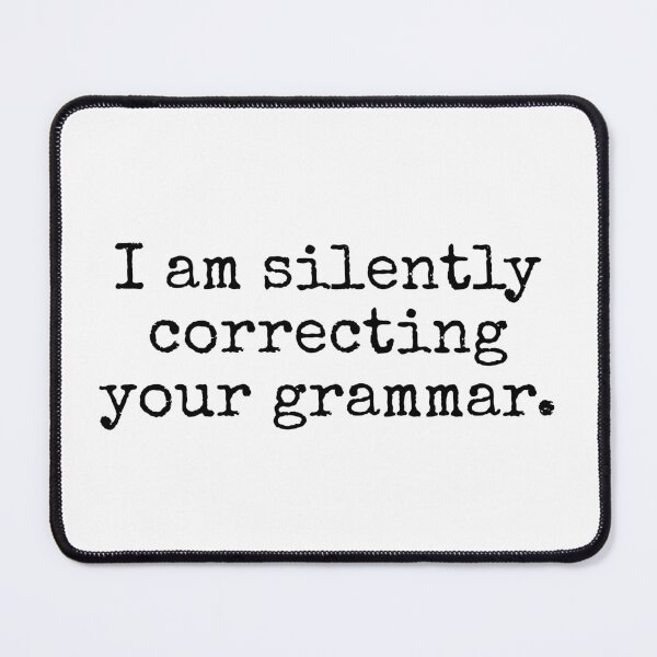 Item preview, I am silently correcting your grammar. designed and sold by MadEDesigns.