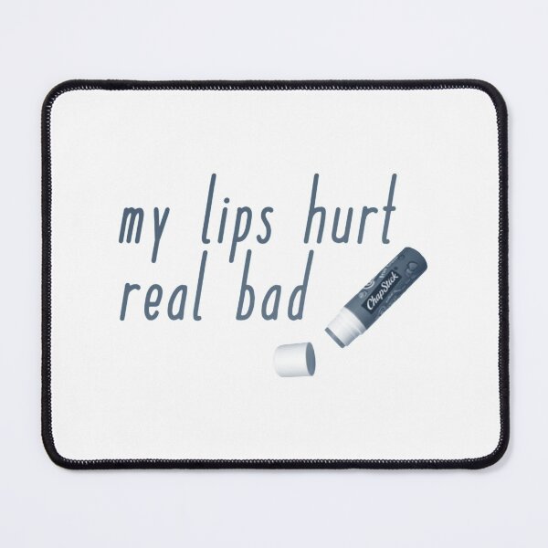 Item preview, napoleon dynamite quote - my lips hurt real bad!   designed and sold by AYBENDesigns.