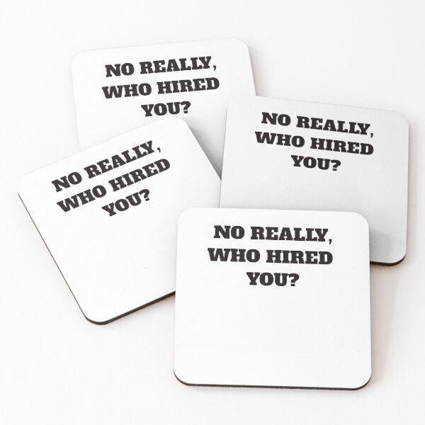 Item preview, NO REALLY, WHO HIRED YOU designed and sold by FunTextArt.