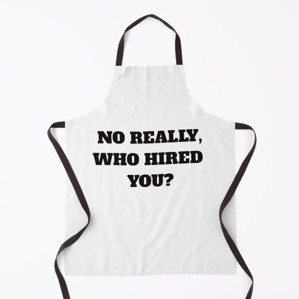 Item preview, NO REALLY, WHO HIRED YOU designed and sold by FunTextArt.