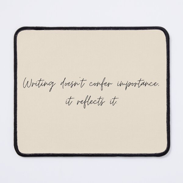 Item preview, Writing doesn't confer importance, it reflects it - Little Women (2019) Quote designed and sold by bubblytank.