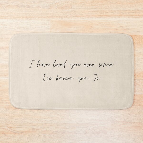 Item preview, I have loved you ever since I've known you, Jo - Little Women (2019) Quote designed and sold by bubblytank.