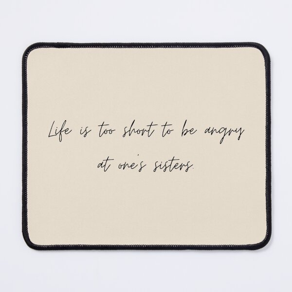 Item preview, Life is too short to be angry at one's sisters - Little Women (2019) Quote designed and sold by bubblytank.