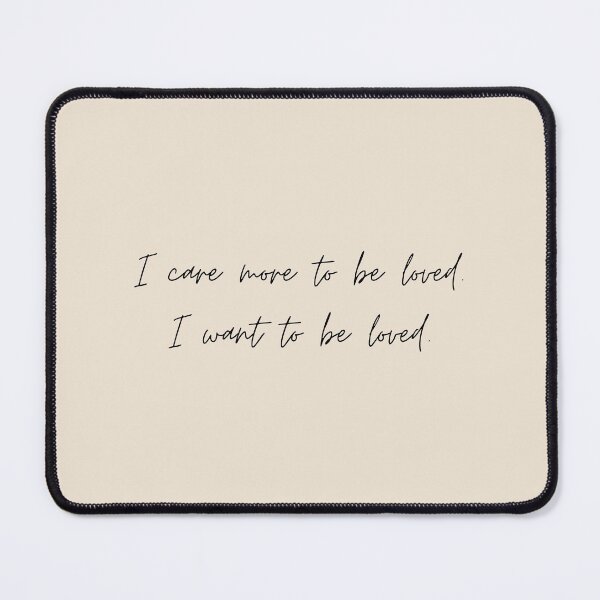Item preview, I care more to be loved. I want to be loved - Little Women (2019) Quote designed and sold by bubblytank.