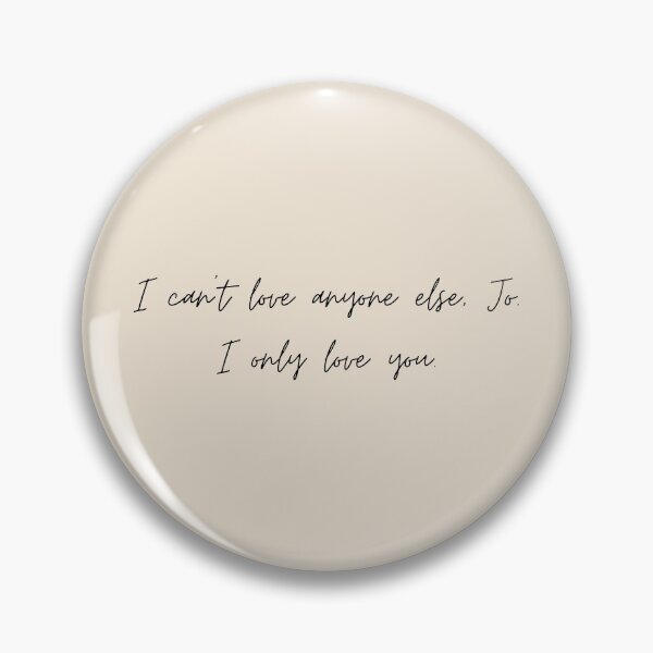 Item preview, I can't love anyone else, Jo. I only love you - Little Women (2019) Quote designed and sold by bubblytank.