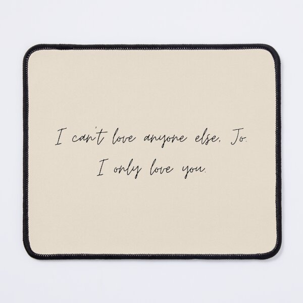 Item preview, I can't love anyone else, Jo. I only love you - Little Women (2019) Quote designed and sold by bubblytank.