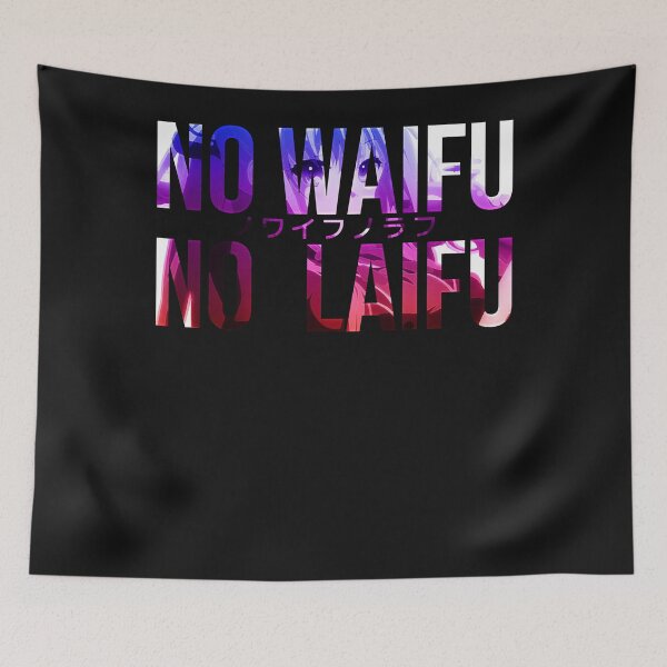Item preview, NO WAIFU NO LAIFU Essential designed and sold by MillsThomas.