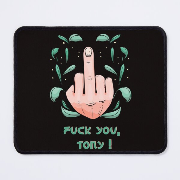 Item preview, funny  fuck you, tony !   designed and sold by HitThePrints2.