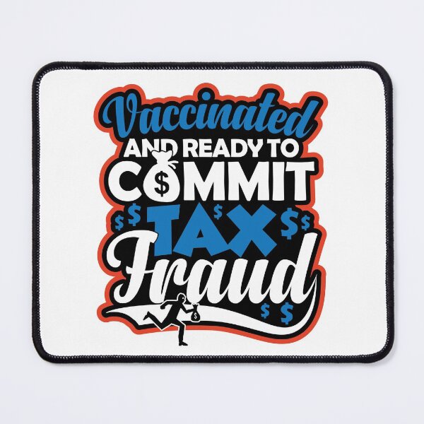 Item preview, Vaccinated And Ready To Commit Tax Fraud | Tax Evasion Squad designed and sold by GravitiTees.