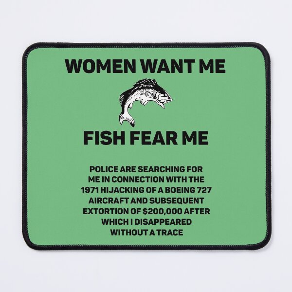 Item preview, WOMEN WANT ME. FISH FEAR ME. POLICE ARE SEARCHING FOR ME IN CONNECTION WITH THE 1971 HIJACKING OF A BOEING 727 designed and sold by brodolo.