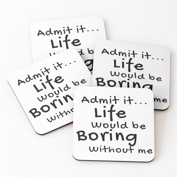 Item preview, Admit It Life Would Be Boring Without Me Funny Quote designed and sold by Amine-Creation.