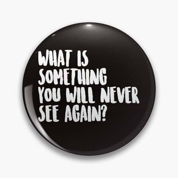 Item preview, What is something you will never see again? designed and sold by Capiral Bucketlist.