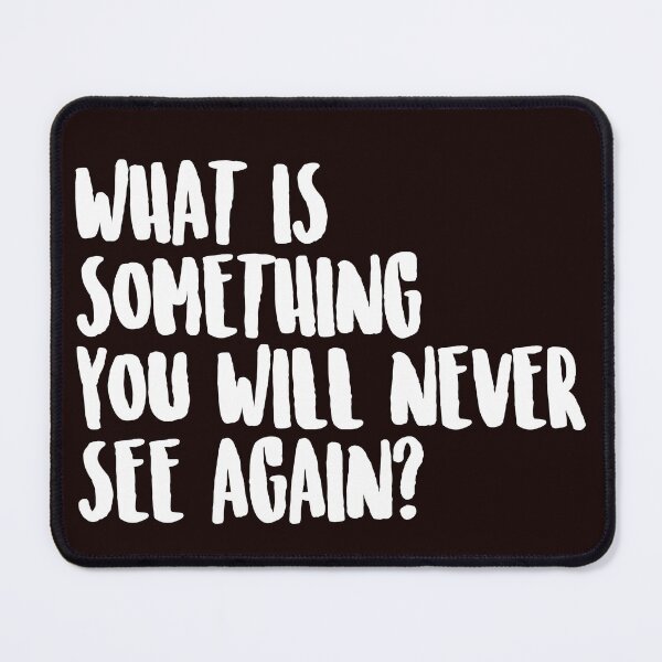 Item preview, What is something you will never see again? designed and sold by Capiral Bucketlist.