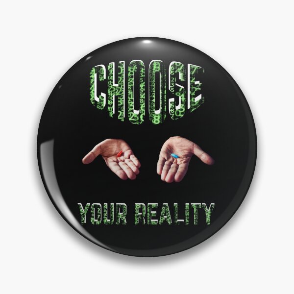 Item preview, CHOOSE YOUR REALITY, RED PILL OR BLUE PILL, CONSPIRACY,  designed and sold by R B Chrystal.