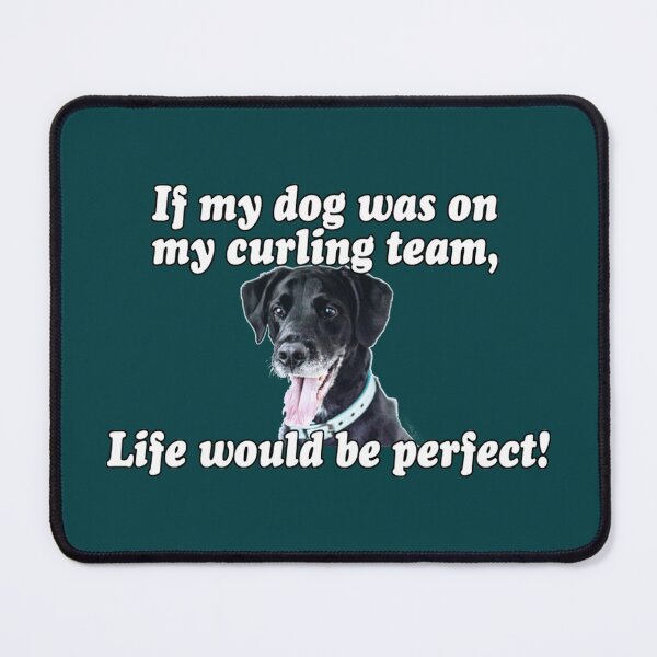 Item preview, If My Dog Was On My Curling Team designed and sold by InkAndBeats.