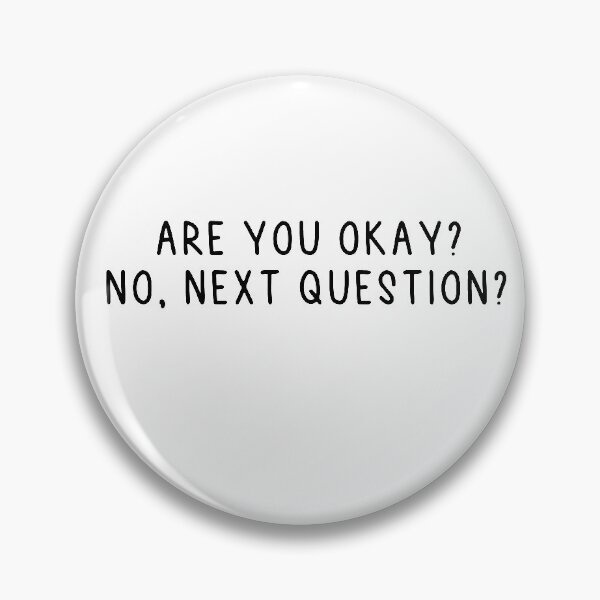 Item preview, Are You Okay? No, Next Question? designed and sold by MyStyleStore4.