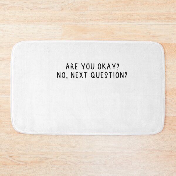Item preview, Are You Okay? No, Next Question? designed and sold by MyStyleStore4.