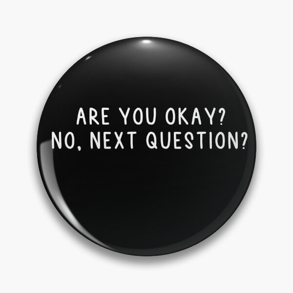 Item preview, Are You Okay? No, Next Question? designed and sold by MyStyleStore4.