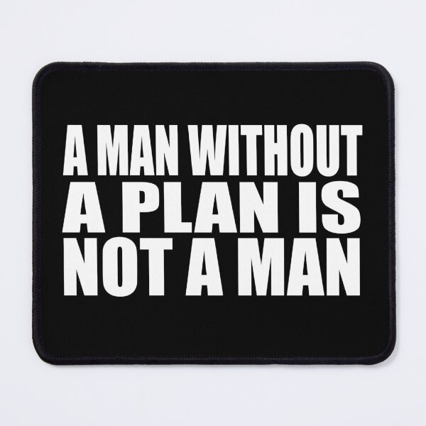 Item preview, A Man Without A Plan Is Not A Man designed and sold by barrelroll909.