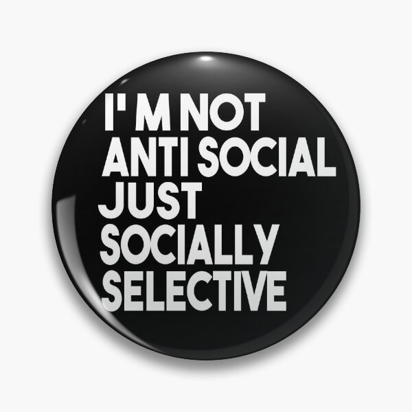 Item preview, I'm Not Anti Social I'm Just Socially Selective Funny Saying designed and sold by MyStyleStore4.