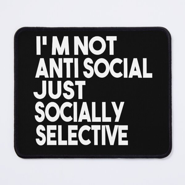 Item preview, I'm Not Anti Social I'm Just Socially Selective Funny Saying designed and sold by MyStyleStore4.