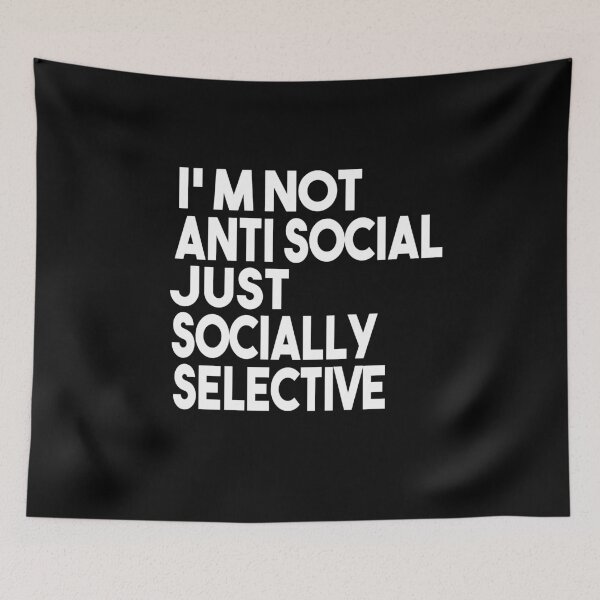 Item preview, I'm Not Anti Social I'm Just Socially Selective Funny Saying designed and sold by MyStyleStore4.