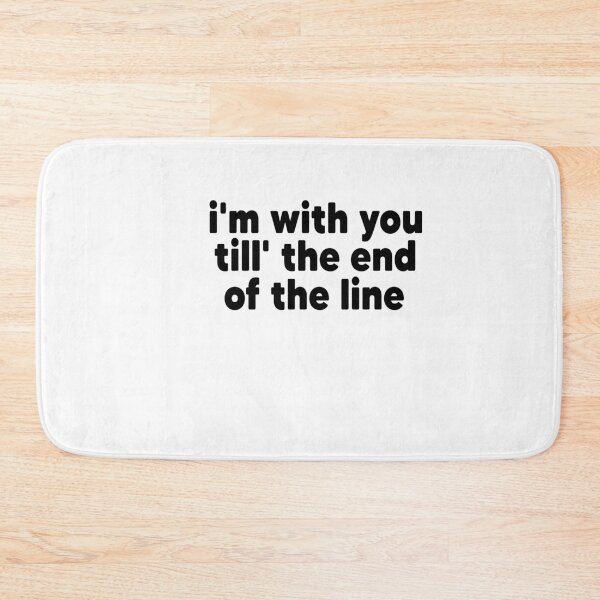 Item preview, Copy of i'm with you till' the end of the line designed and sold by MyStyleStore4.